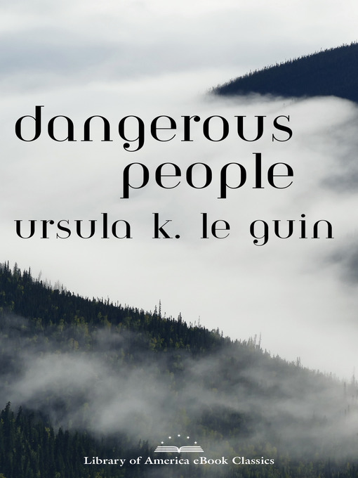 Title details for Dangerous People by Ursula K. Le Guin - Available